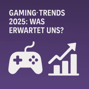 gaming trends 2025 was erwartet uns