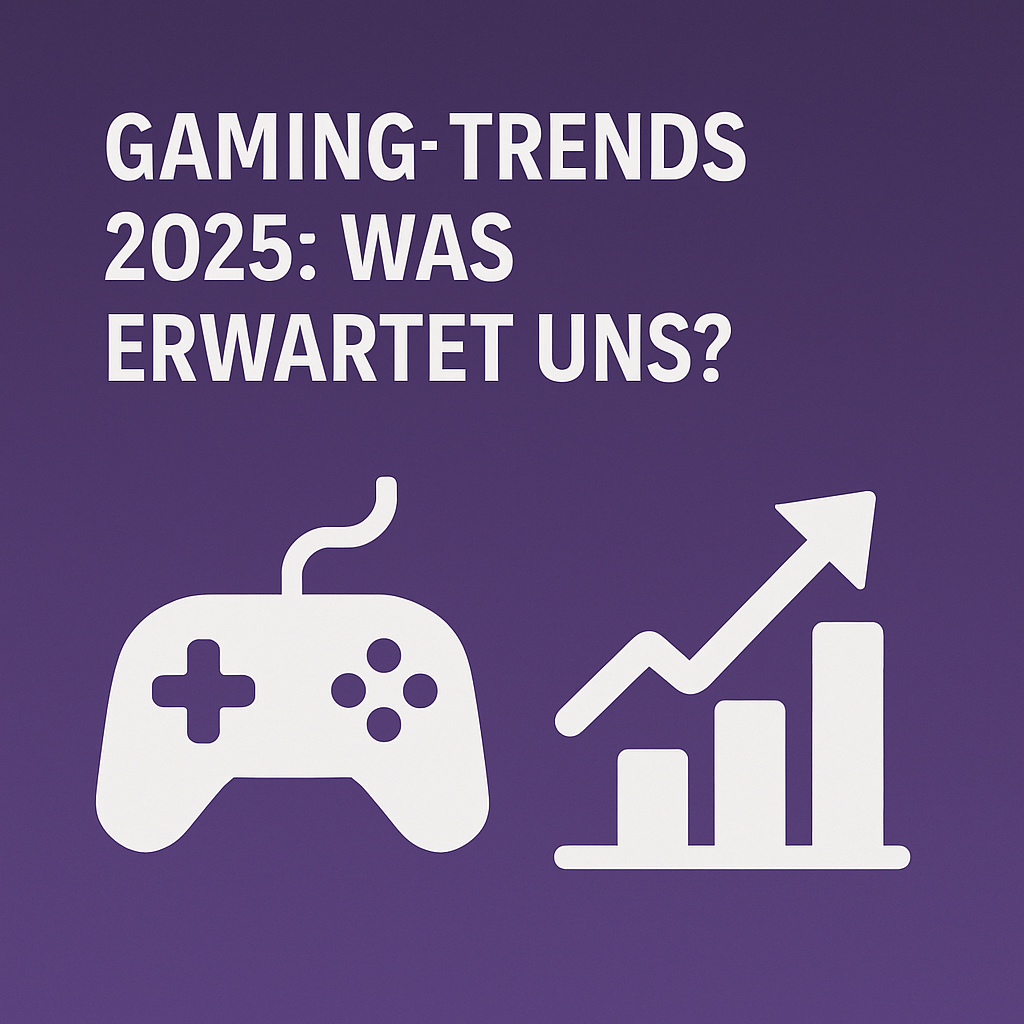 gaming trends 2025 was erwartet uns