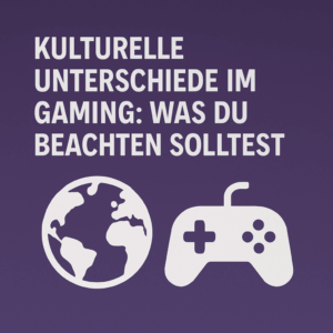 kulturelle unterschiede im gaming was du beachten solltest