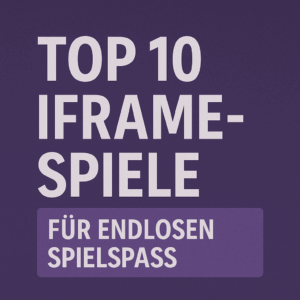 top 10 iframe spiele fuer endlosen spielspass